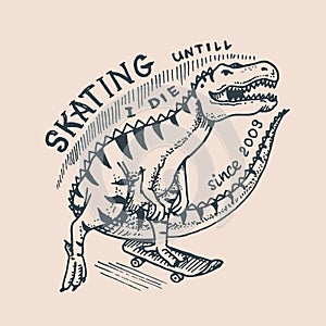 Dinosaur on a skateboard label for typography. Vintage retro Dino. Template for t-shirt and logo. Hand Drawn engraved