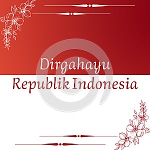 Dirgahayu Republik Indonesia indepandence day