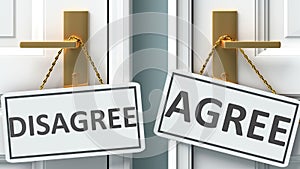 Disagree or agree as a choice in life - pictured as words Disagree, agree on doors to show that Disagree and agree are different