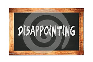 DISAPPOINTING text written on wooden frame school blackboard