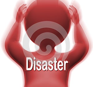 Disaster Man Means Crisis Calamity Or Catastrophe