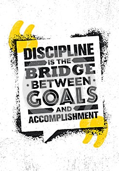 Discipline Is The Bridge Between Goals And Accomplishment. Inspiring Creative Motivation Quote Poster Template