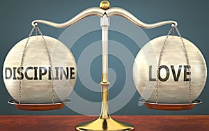 Discipline and love staying in balance - pictured as a metal scale with weights and labels discipline and love to symbolize