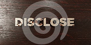 Disclose - grungy wooden headline on Maple - 3D rendered royalty free stock image