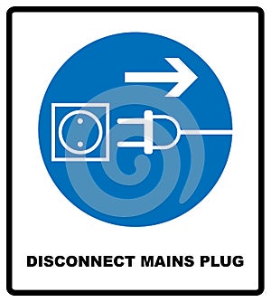 Disconnect mains plug from electrical outlet sign. Blue mandatory symbol. Vector illustration isolated on white. White