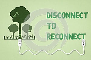 Disconnect to reconnect to nature, USB connecting to nature