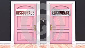 Discourage or Encourage - making a choice