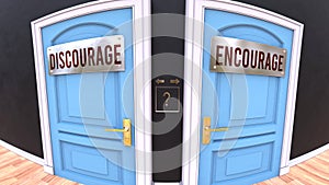Discourage or Encourage - two options and a choice and dilemma