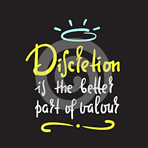 Discretion - inspire motivational quote. Hand drawn beautiful lettering. English proverb. Print