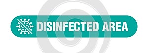 Disinfected area vector sticker label sign.