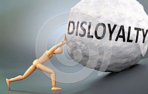 Disloyalty and painful human condition, pictured as a wooden human figure pushing heavy weight to show how hard it can be to deal