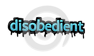 DISOBEDIENT writing  design on white background