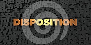 Disposition - Gold text on black background - 3D rendered royalty free stock picture