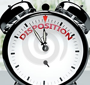 Disposition soon, almost there, in short time - a clock symbolizes a reminder that Disposition is near, will happen and finish