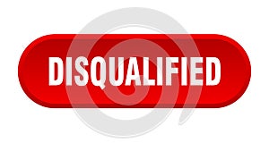 disqualified button. rounded sign on white background