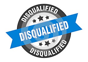 disqualified sign. round ribbon sticker. isolated tag