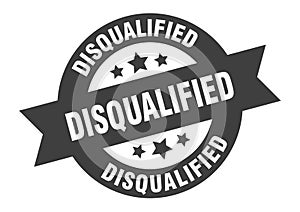 disqualified sign. round ribbon sticker. isolated tag