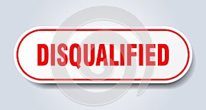 disqualified sign. rounded isolated button. white sticker