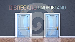 Disregard and understand as a choice - pictured as words Disregard, understand on doors to show that Disregard and understand are photo