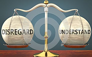 Disregard and understand staying in balance - pictured as a metal scale with weights and labels disregard and understand to