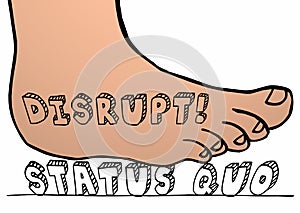 Disrupt Status Quo Foot Crushing Word Change