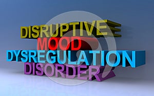 Disruptive mood dysregulation disorder