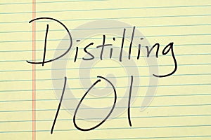 Distilling 101 On A Yellow Legal Pad