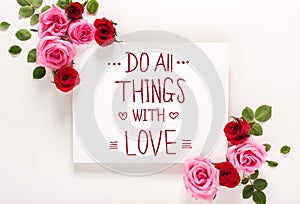 Do All Thins with Love message with roses and leaves