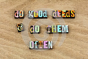 Do good deeds people character kindness help volunteer deed