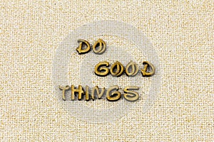 Do good things help kindness lend hand letterpress type