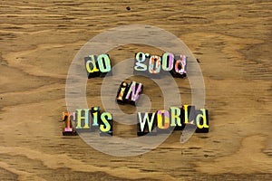 Do good world kindness charity help love kind kindness