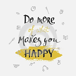 Do more of what makes you happy card. Modern brush calligraphy. Ink poster