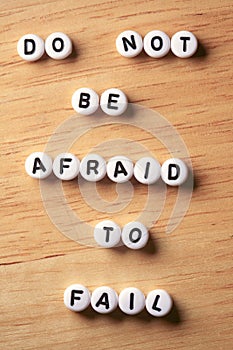 Do not be afraid to fail