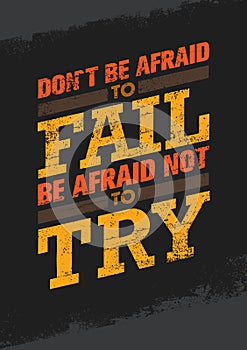 Do Not Be Afraid To Fail Be Afraid Not To Try Creative Motivation Quote. Vector Outstanding Typography Poster Concept