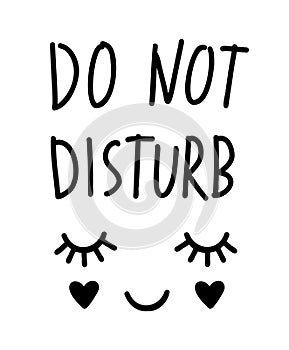 Do not disturb handwritten inscription with cute sleeping face line drawing.