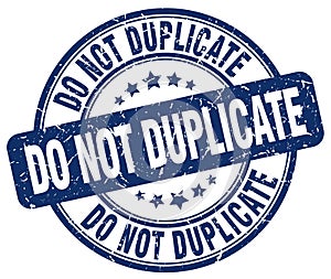 do not duplicate blue stamp