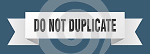 do not duplicate ribbon.