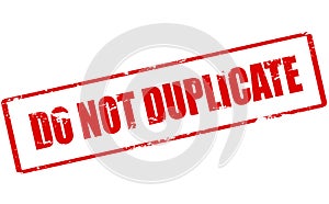 Do not duplicate