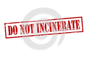 Do not incinerate