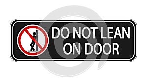 Do not lean on door. Ban sign with person leaning. Horizontal shape, black background and text