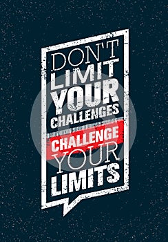 Do Not Limit Your Challenges. Challenge Your Limits. Inspiring Creative Motivation Quote. Vector Typography Banner