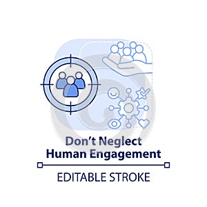 Do not neglect human engagement light blue concept icon