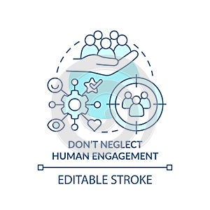 Do not neglect human engagement turquoise concept icon