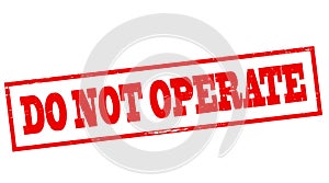 Do not operate