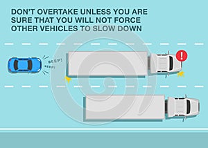 Do not overtake unless you are sure that you will not force other vehicles to slow down. Truck passing another truck.