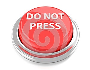 DO NOT PRESS on red push button. 3d illustration. Isolated background
