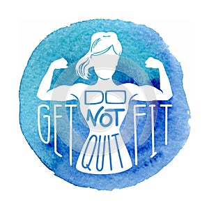 Do not quit, get fit. Motivational vector fitness illustration.