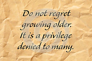 Do Not Regret Growing Older Positive Aging Quote