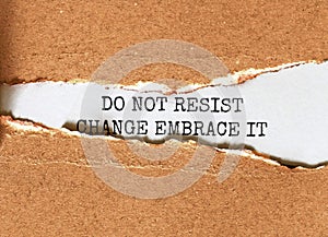 Do Not Resist Change Embrace It. Your Journey Starts Here Motivational Inspirational Business Life Phrase Note