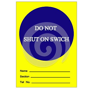 Do Not Shut On Switch Label Tag Symbol Sign,Vector Illustration, Isolate On White Background Label. EPS10